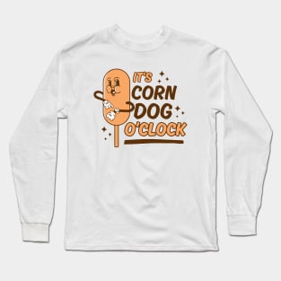It's Corn Dog O'Clock Long Sleeve T-Shirt